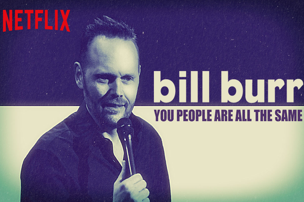bill burr you people are all the same netflix