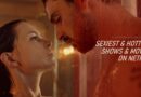 Sexiest Web Series and Movies on Netflix India
