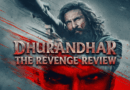 Dhurandhar 2 The Revenge Review